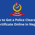 How to Get a Police Clearance Certificate Online in Nepal