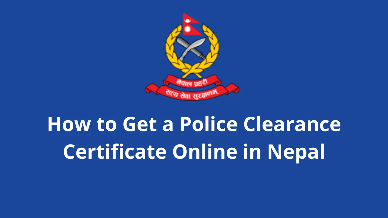 How to Get a Police Clearance Certificate Online in Nepal