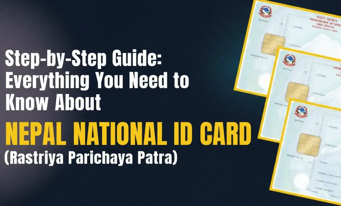Step-by-Step Guide: Everything You Need to Know About Nepal National ID Card (Rastriya Parichaya Patra)