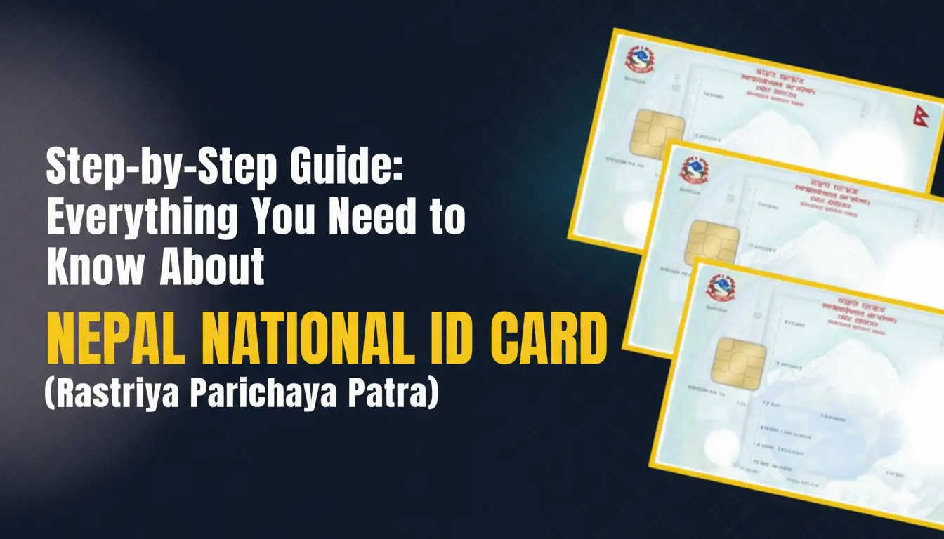 Step-by-Step Guide: Everything You Need to Know About Nepal National ID Card (Rastriya Parichaya Patra)
