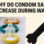 Why Condom Sales Increase During War
